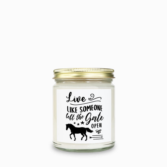 Live Like Someone Left the Gate Open - Candle Clear Jar 9oz