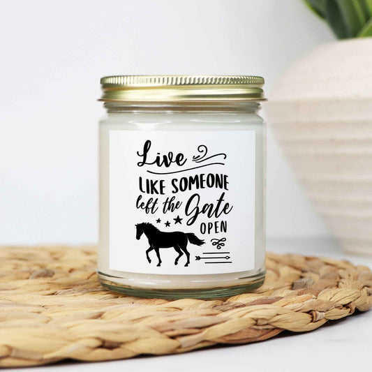 Live Like Someone Left the Gate Open - Candle Clear Jar 9oz